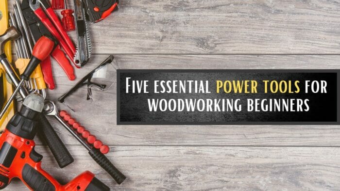 must have woodworking tools