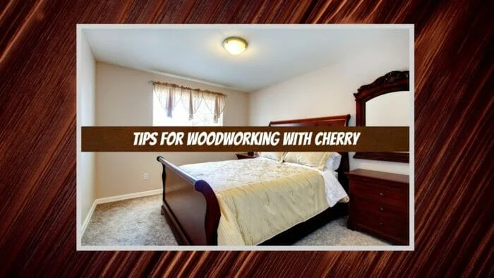Tips for Woodworking With Cherry